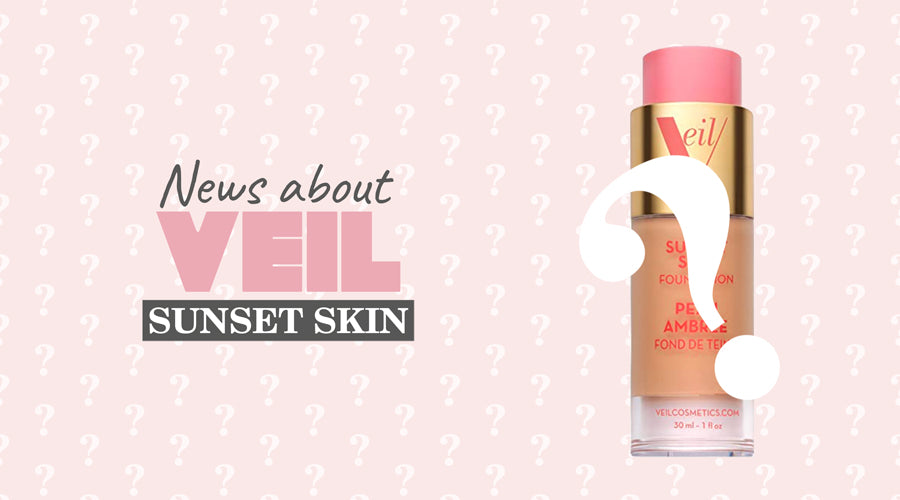 News About Veil Sunset Skin Foundation