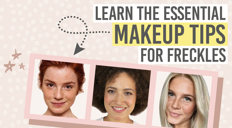 Learn the essential makeup tips for freckles - Beauty and the Boutique