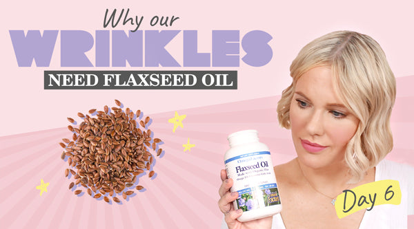 Why Our Wrinkles Need Flaxseed Oil