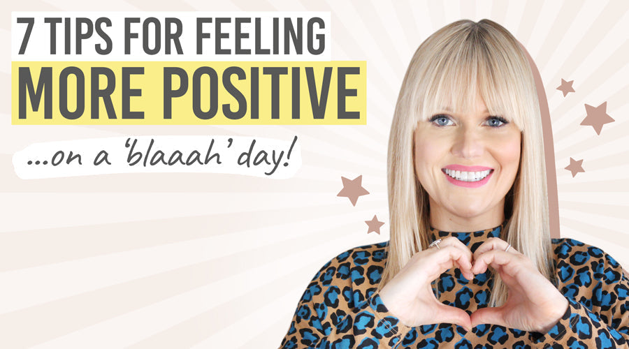 Katie's Positivity Tips - 7 tips for feeling more positive - Beauty and the Boutique 