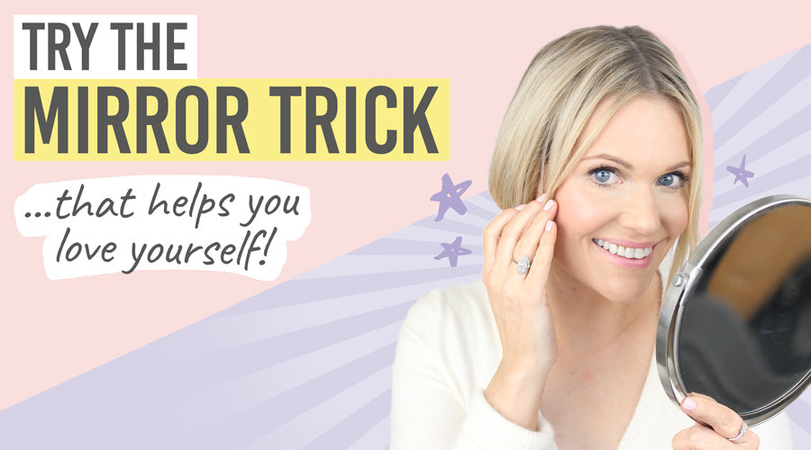 Try The mirror trick that helps you love yourself - Beauty and the Boutique