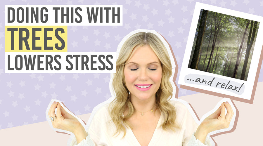 Katie’s Guided Relaxation - Doing this with trees lowers stress - Beauty and the Boutique