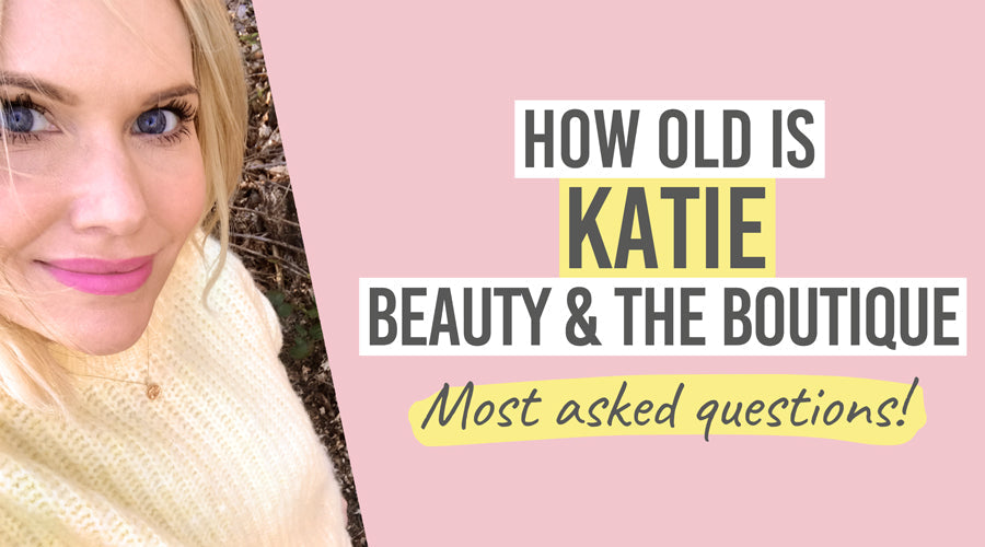 How old is Katie Beauty and the Boutique - Beauty and the Boutique