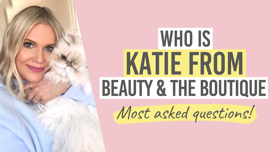 Katie's Vlog - Who is katie from beauty & the boutique most asked questions - Beauty and the Boutique