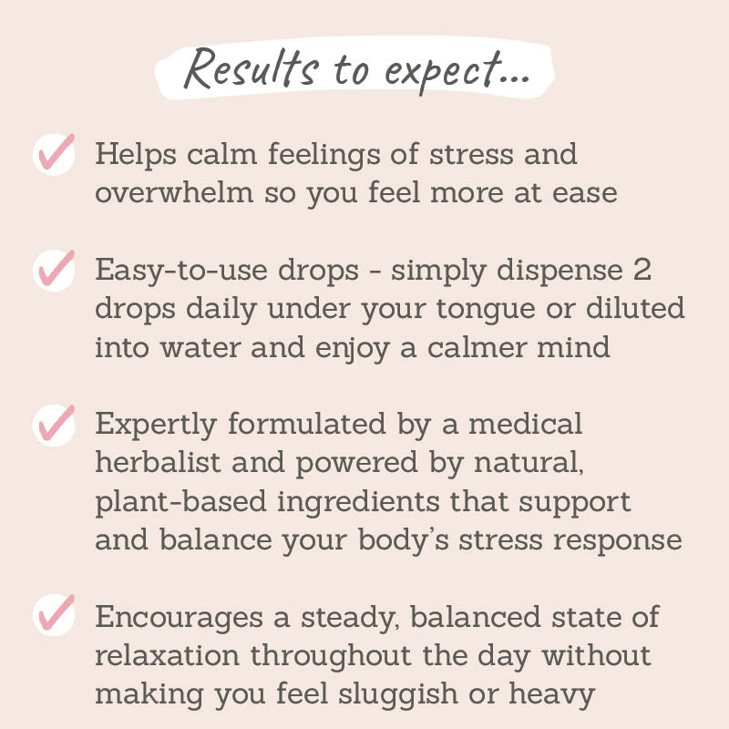 Results to expect - helps calm stress & overwhelm, easy-to-use, expertly formulated with plant-based ingredients, steady & balanced relaxation
