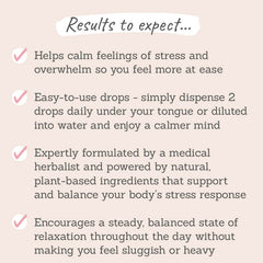 Results to expect - helps calm stress & overwhelm, easy-to-use, expertly formulated with plant-based ingredients, steady & balanced relaxation