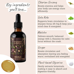 Adaptogenic Apothecary ‘Inhale’ Energising Glycerite Drops Key ingredients - Siberian ginseng, gotu kola, matcha, ginger, plant-based glycerine