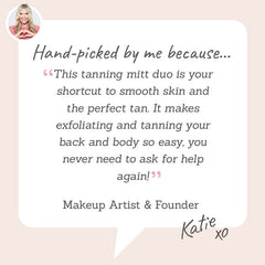 Back and Body Tanning & Exfoliating Mitt Duo - Hand-picked by Katie for making exfoliating & tanning so easy you never have to ask for help!