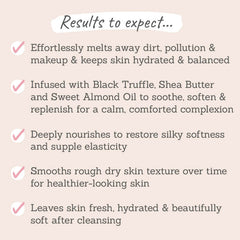 Results to expect - melts away makeup, ingredients that soothe & soften, deeply nourishes, smooths rough skin, leaves skin fresh & hydrated