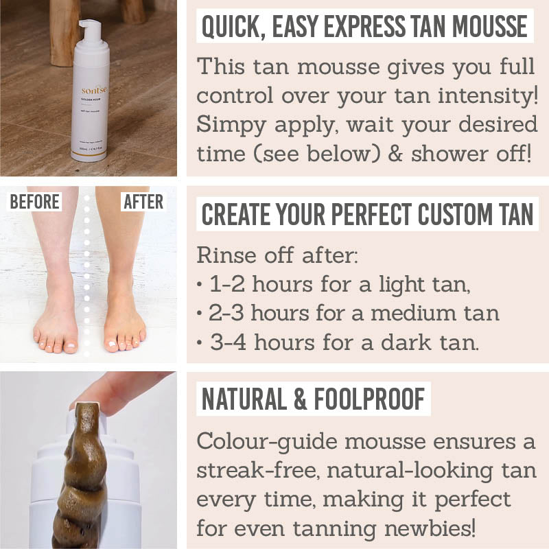 Benefits of Sontse Golden Hour Express Self-Tan Mousse - Quick, easy express tan mousse, create your perfect custom tan, natural and foolproof